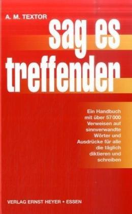 Sag es treffender: Ein Handbuch mit über 57 000 Verweisen auf sinnverwandte Wörter und Ausdrücke