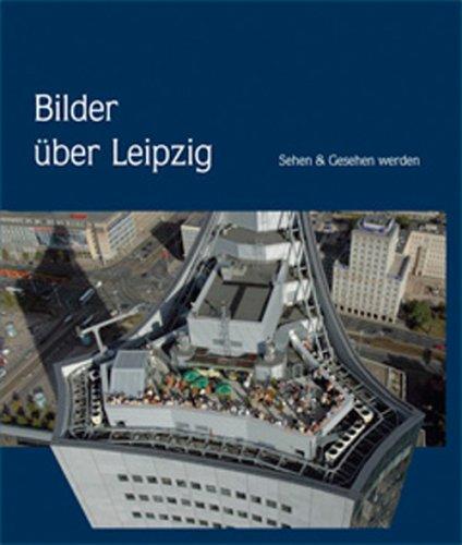 Bilder über Leipzig - Das Buch - in deutscher Sprache: Sehen und Gesehen werden