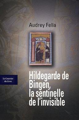 Hildegarde de Bingen, la sentinelle de l'invisible