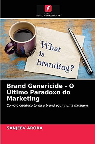 Brand Genericide - O Último Paradoxo do Marketing: Como o genérico torna o brand equity uma miragem.