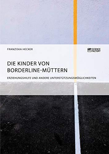 Die Kinder von Borderline-Müttern: Erziehungshilfe und andere Unterstützungsmöglichkeiten