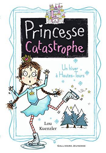 Princesse catastrophe. Vol. 4. Un hiver à Hautes-Tours