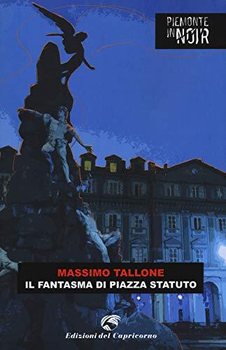 Il fantasma di piazza Statuto (Piemonte in noir)