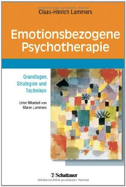 Emotionsbezogene Psychotherapie: Grundlagen, Strategien und Techniken