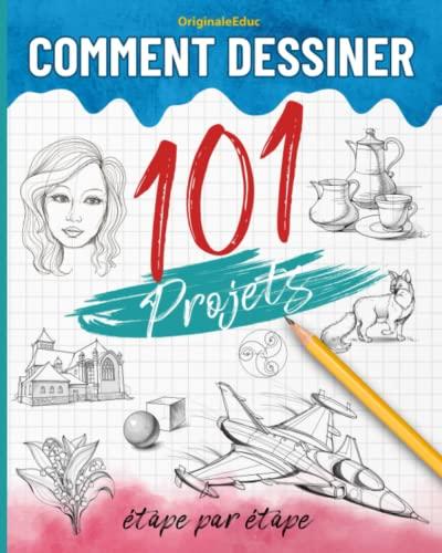 Comment dessiner 101 projets étape par étape: Livre pour apprendre à dessiner, le guide complet pour développer votre créativité à travers des projets variés