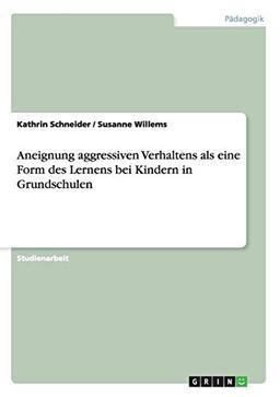 Aneignung aggressiven Verhaltens als eine Form des Lernens bei Kindern in Grundschulen