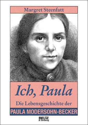 Ich, Paula. Die Lebensgeschichte der Paula Modersohn-Becker. ( Ab 14 J.)