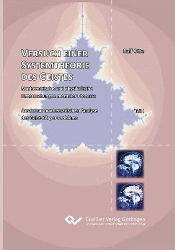 VERSUCH EINER SYSTEMTHEORIE DES GEISTES: Mathematische und physikalische Untersuchungen mentaler Prozesse Ansatz zur mathematischen Analyse des Geist-Körper-Problems