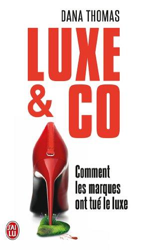 Luxe & Co : comment les marques ont tué le luxe