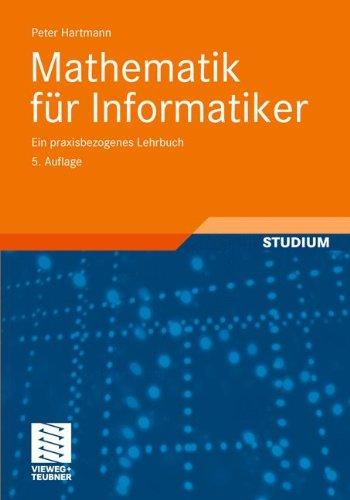 Mathematik für Informatiker: Ein praxisbezogenes Lehrbuch