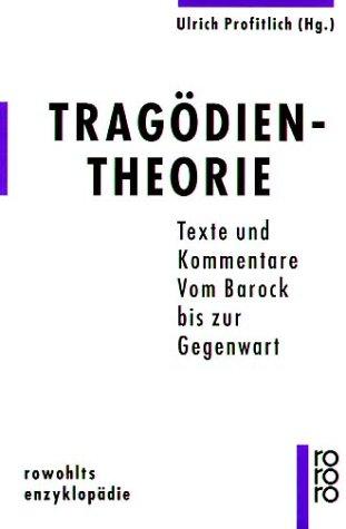 Tragödientheorie. Texte und Kommentare. Vom Barock bis zur Gegenwart.