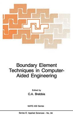 Boundary Element Techniques in Computer-Aided Engineering (NATO Science Series E:, 84, Band 84)