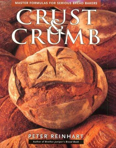 Crust and Crumb: Master Formulas for Serious Bread Bakers