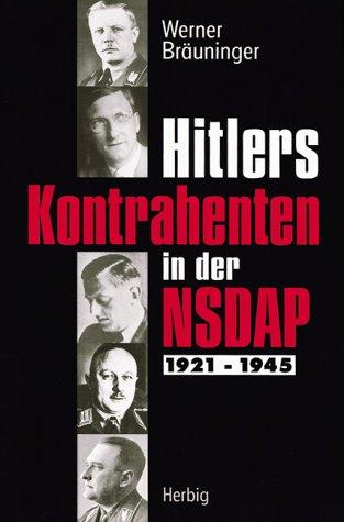 Hitlers Kontrahenten in der NSDAP 1921-1945.