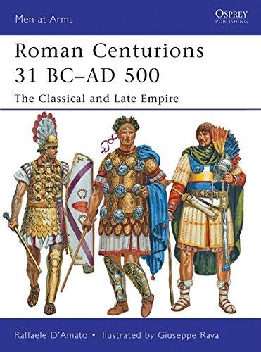 Roman Centurions 31 BC-AD 500: The Classical and Late Empire (Men-at-Arms, Band 479)