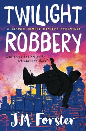 Twilight Robbery: A Shadow Jumper Mystery Adventure