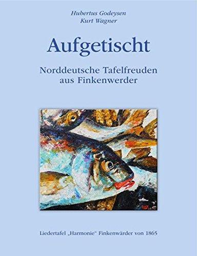 Aufgetischt: Norddeutsche Tafelfreuden