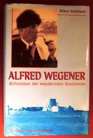 Alfred Wegener, Erforscher der wandernden Kontinente