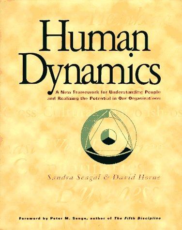 Human Dynamics: A New Framework for Understanding People and Realizing the Potential in Our Organizations