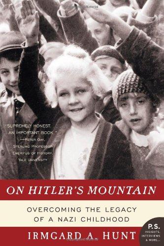 On Hitler's Mountain: Overcoming the Legacy of a Nazi Childhood (P.S.)