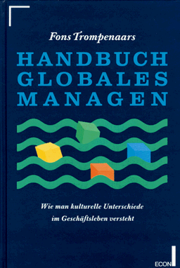 Handbuch Globales Managen. Wie man kulturelle Unterschiede im Geschäftsleben versteht