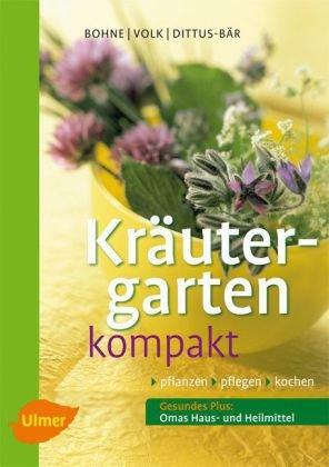 Kräutergarten kompakt: Pflanzen - pflegen - kochen