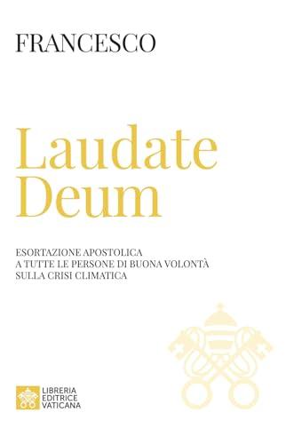 Laudate Deum. Esortazione apostolica a tutte le persone di buona volontà sulla crisi climatica (Documenti vaticani)