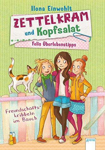 Felis Überlebenstipps (2). Zettelkram und Kopfsalat: Freundschaftskribbeln im Bauch