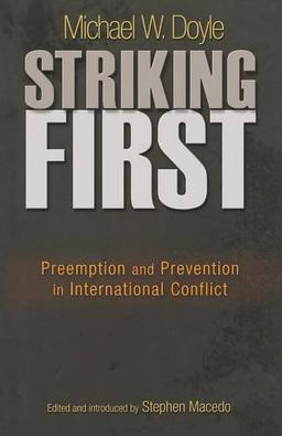 Striking First: Preemption and Prevention in International Conflict (University Center for Human Values (Paperback))