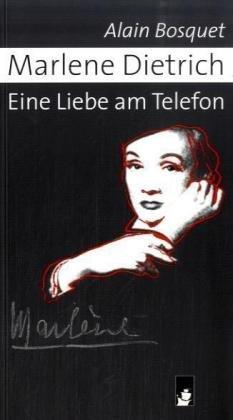 Marlene Dietrich - Eine Liebe am Telefon