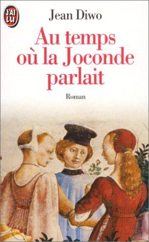 AU TEMPS OU LA JOCONDE PARLAIT (Littérature Générale)