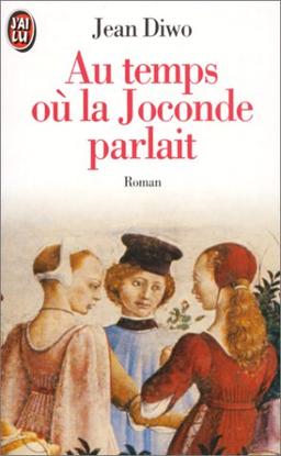 AU TEMPS OU LA JOCONDE PARLAIT (Littérature Générale)