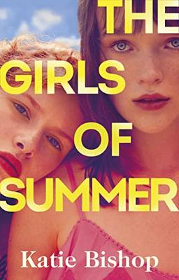 The Girls of Summer: the compulsive and thought-provoking book club novel. Soon to be 2023's most talked-about debut