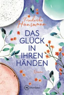 Das Glück in ihren Händen (Herzenssachen, Band 2)