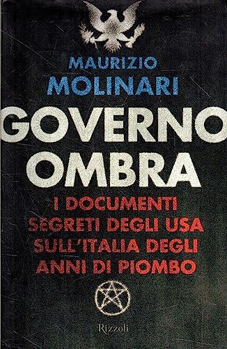 Governo ombra. I documenti segreti degli USA sull'Italia degli anni di piombo (Saggi italiani)