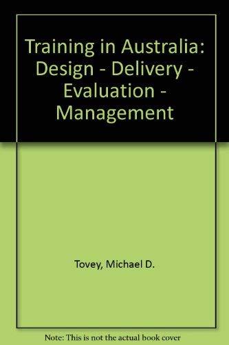 Training in Australia: Design - Delivery - Evaluation - Management