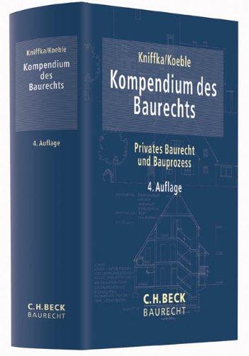 Kompendium des Baurechts: Privates Baurecht und Bauprozess