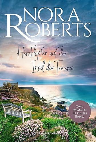 Herzklopfen auf der Insel der Träume: Roman | Cornwall und Korfu – Nora Roberts begeistert mit traumhaften Kulissen und großen Gefühlen