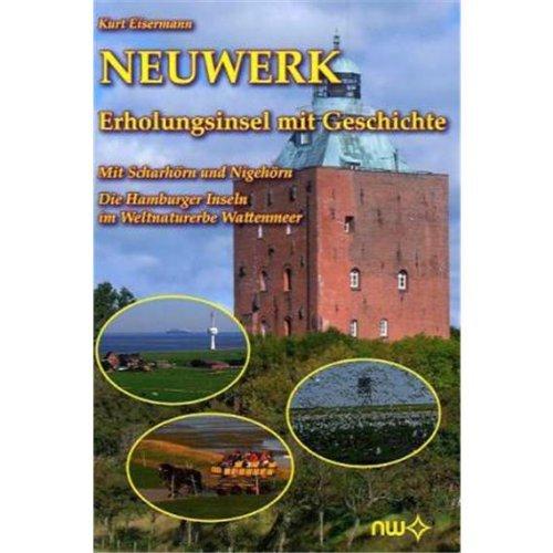 Neuwerk - Erholungsinsel mit Geschichte: Mit Scharhörin und Nigehörn Die Hamburger Inseln im Weltnaturerbe Wattenmeer