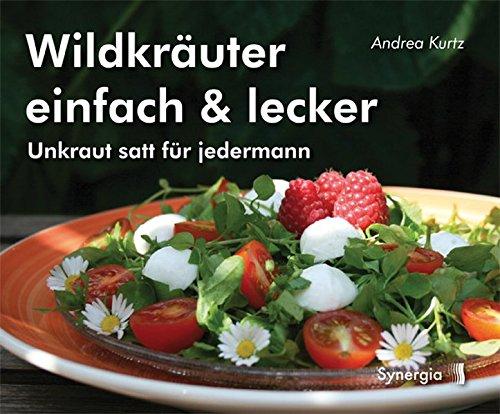 Wildkräuter einfach & lecker: Unkraut satt für jedermann