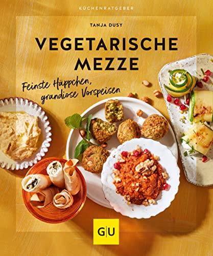 Vegetarische Mezze: Feinste Häppchen, grandiose Vorspeisen (GU KüchenRatgeber)