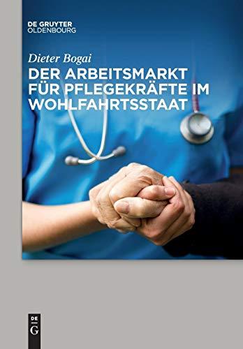 Der Arbeitsmarkt für Pflegekräfte im Wohlfahrtsstaat