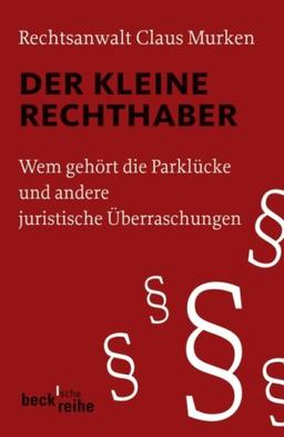 Der kleine Rechthaber: Wem gehört die Parklücke und andere juristische Überraschungen