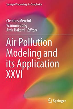 Air Pollution Modeling and its Application XXVI (Springer Proceedings in Complexity, Band 26)