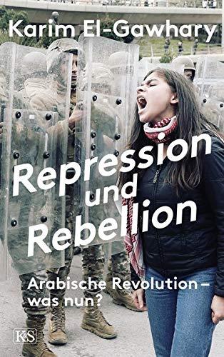 Repression und Rebellion: Arabische Revolution - was nun?