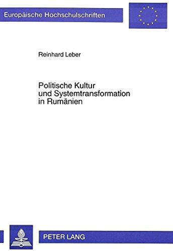 Politische Kultur und Systemtransformation in Rumänien: Lokalstudie zu der Stadt Temeswar (Europäische Hochschulschriften / European University Studies / Publications Universitaires Européennes)