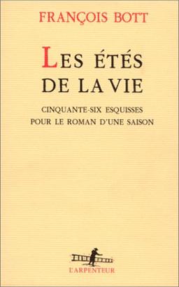 Les étés de la vie : cinquante-six esquisses pour le roman d'une saison