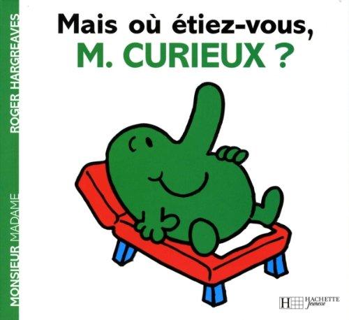 Mais où étiez-vous, M. Curieux ?