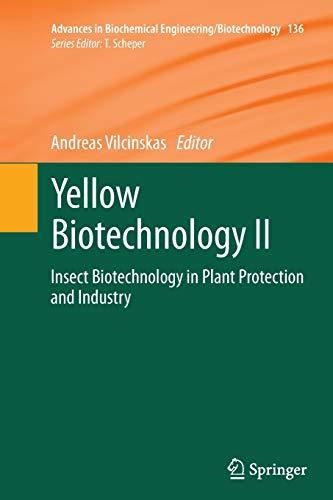 Yellow Biotechnology II: Insect Biotechnology in Plant Protection and Industry (Advances in Biochemical Engineering/Biotechnology, Band 136)