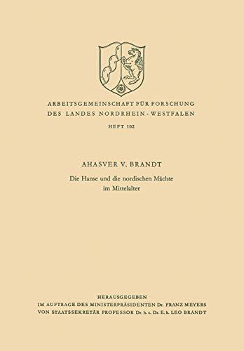 Die Hanse Und Die Nordischen Machte Im Mittelalter (German Edition) (Arbeitsgemeinschaft für Forschung des Landes Nordrhein-Westfalen, 102, Band 102)